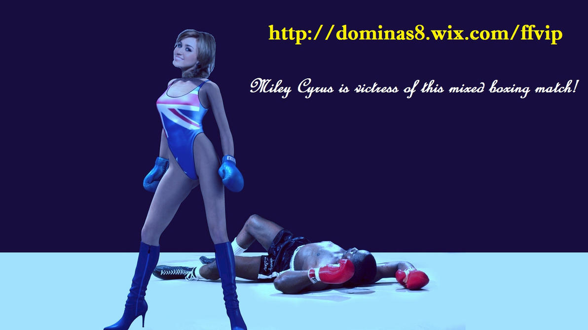 Miley Cyrus Mixed Boxing Femdom Fight by q1911 on DeviantArt